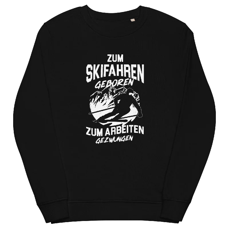 Skifahren geboren, zur Arbeit gezwungen - (S.K) - Unisex Premium Organic Sweatshirt Hoodie with Typography Text Message