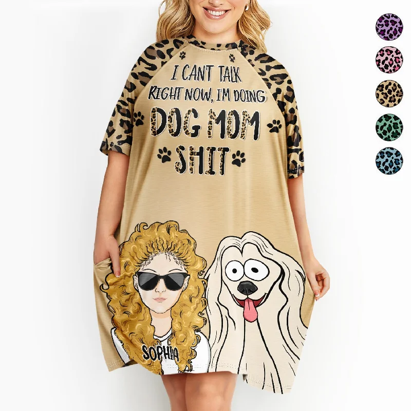 I Can't Talk Right Now - Funny Gift For Dog Mom, Dog Lovers - Personalized Women's Sleep Tee Graphic Embroidered Appliqued